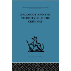 Sociology and the Stereotype of the Criminal Sociology and the Stereotype of the Criminal
