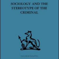 Sociology and the Stereotype of the Criminal Sociology and the Stereotype of the Criminal
