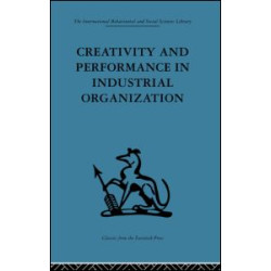 Creativity and Performance in Industrial Organization Creativity and Performance in Industrial Organization