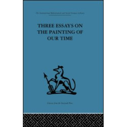 Three Essays on the Painting of our Time Three Essays on the Painting of our Time