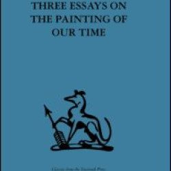 Three Essays on the Painting of our Time Three Essays on the Painting of our Time