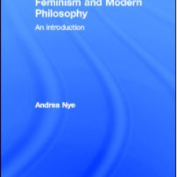 Feminism and Modern Philosophy Feminism and Modern Philosophy
