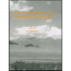 Tectonics, Magmatism and Metallogeny of Mongolia