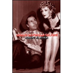 Adorno on Popular Culture Adorno on Popular Culture