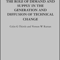 The Role of Demand and Supply in the Generation and Diffusion of Technical Change The Role of Demand and Supply in the Generation and Diffusion of Technical Change