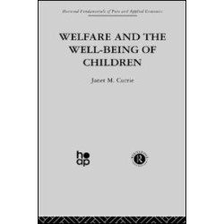 Welfare and the Well-Being of Children Welfare and the Well-Being of Children