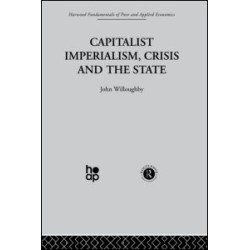 Capitalist Imperialism, Crisis and the State Capitalist Imperialism, Crisis and the State