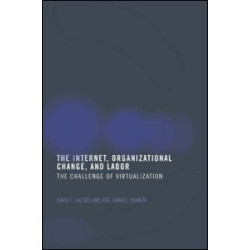 The Internet, Organizational Change and Labor The Internet, Organizational Change and Labor