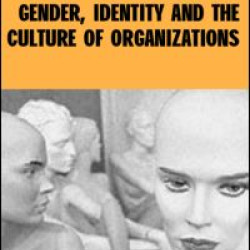 Gender, Identity and the Culture of Organizations Gender, Identity and the Culture of Organizations
