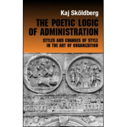The Poetic Logic of Administration The Poetic Logic of Administration