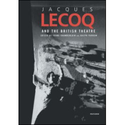 Jacques Lecoq and the British Theatre Jacques Lecoq and the British Theatre