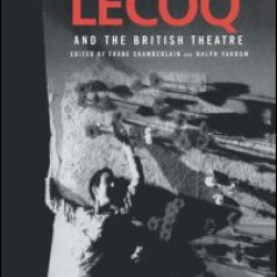 Jacques Lecoq and the British Theatre Jacques Lecoq and the British Theatre