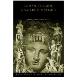 Roman Religion in Valerius Maximus Roman Religion in Valerius Maximus