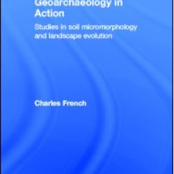 Geoarchaeology in Action Geoarchaeology in Action