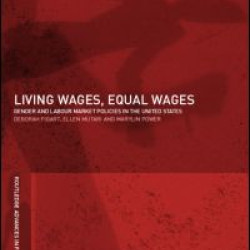 Living Wages, Equal Wages: Gender and Labour Market Policies in the United States Living Wages, Equal Wages: Gender and Labour Market Policies in the United States