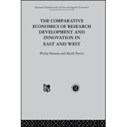 The Comparative Economics of Research Development and Innovation in East and West The Comparative Economics of Research Development and Innovation in East and West