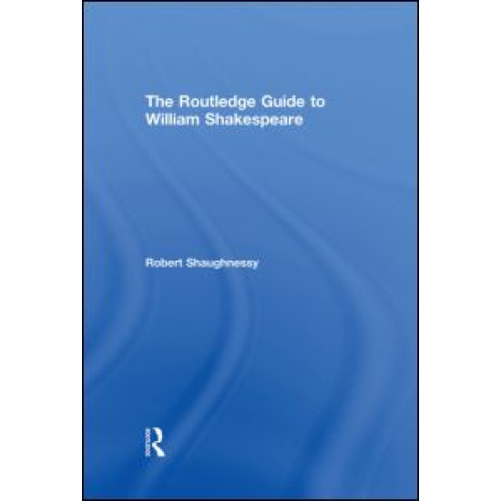 The Routledge Guide to William Shakespeare