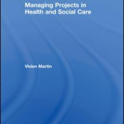 Managing Projects in Health and Social Care Managing Projects in Health and Social Care