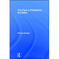The Past in Prehistoric Societies The Past in Prehistoric Societies
