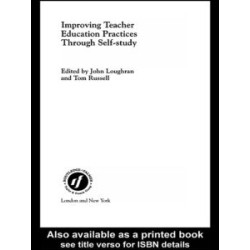 Improving Teacher Education Practice Through Self-study Improving Teacher Education Practice Through Self-study