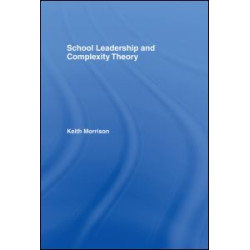 School Leadership and Complexity Theory School Leadership and Complexity Theory