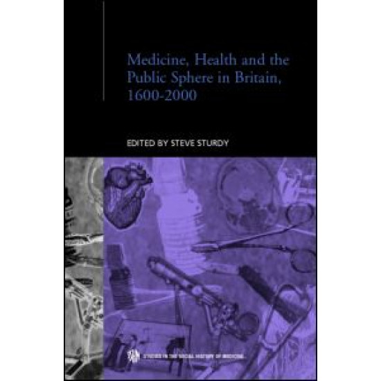 Medicine, Health and the Public Sphere in Britain, 1600-2000