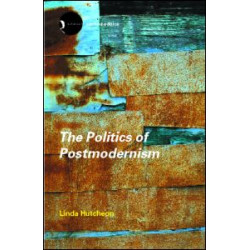 The Politics of Postmodernism The Politics of Postmodernism