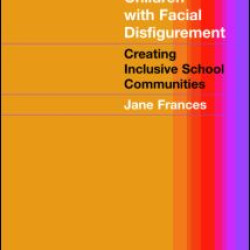 Educating Children with Facial Disfigurement Educating Children with Facial Disfigurement