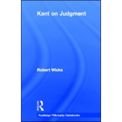 Routledge Philosophy GuideBook to Kant on Judgment Routledge Philosophy GuideBook to Kant on Judgment
