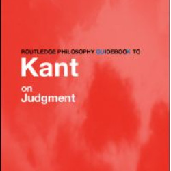 Routledge Philosophy GuideBook to Kant on Judgment Routledge Philosophy GuideBook to Kant on Judgment
