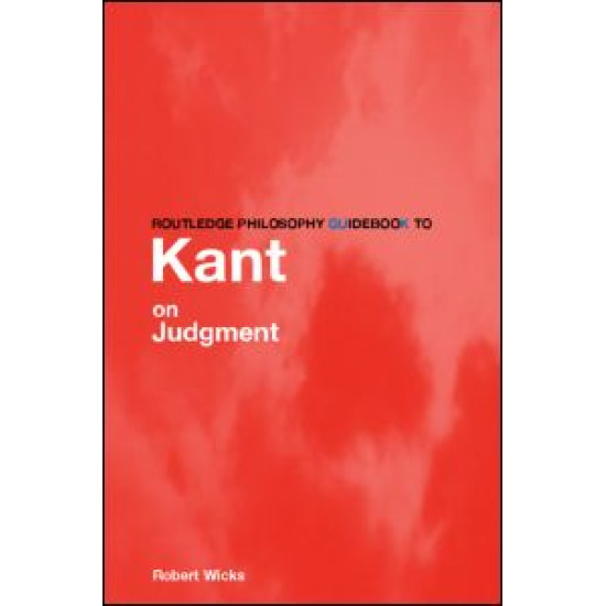 Routledge Philosophy GuideBook to Kant on Judgment