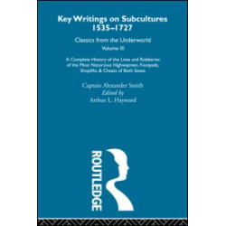 A Complete History of the Lives and Robberies of the Most Notorious Highwaymen, Footpads, Shoplifts and Cheats of Both Sexes