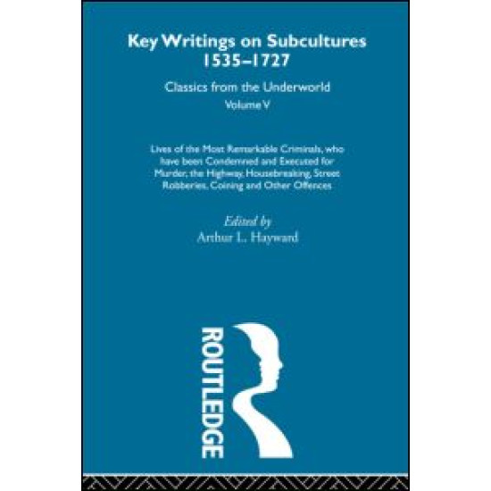 Lives of the Most Remarkable Criminals - who have been condemned and executed for murder, the highway, housebreaking, street robberies, coining or other offences