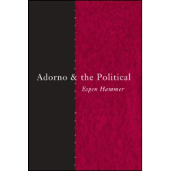 Adorno and the Political Adorno and the Political