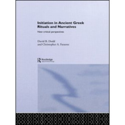 Initiation in Ancient Greek Rituals and Narratives Initiation in Ancient Greek Rituals and Narratives