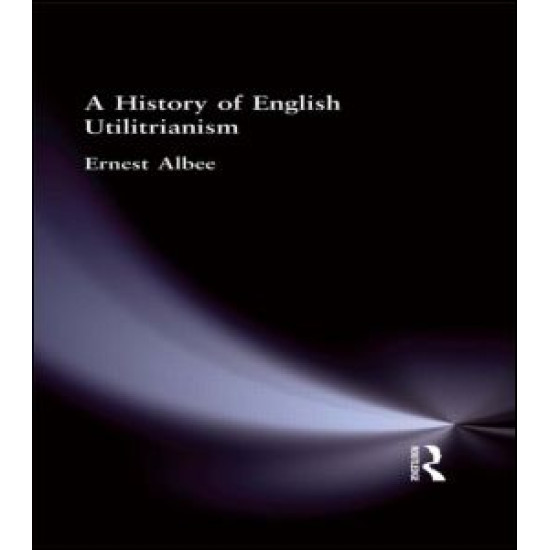 A History of English Utilitarianism A History of English Utilitarianism