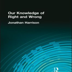 Our Knowledge of Right and Wrong Our Knowledge of Right and Wrong