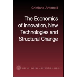 The Economics of Innovation, New Technologies and Structural Change The Economics of Innovation, New Technologies and Structural Change