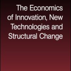 The Economics of Innovation, New Technologies and Structural Change The Economics of Innovation, New Technologies and Structural Change