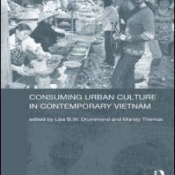 Consuming Urban Culture in Contemporary Vietnam Consuming Urban Culture in Contemporary Vietnam