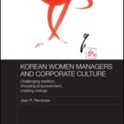 Korean Women Managers and Corporate Culture Korean Women Managers and Corporate Culture