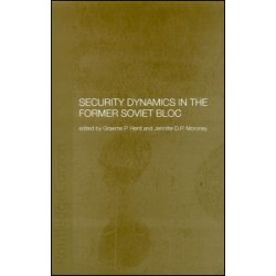 Security Dynamics in the Former Soviet Bloc Security Dynamics in the Former Soviet Bloc