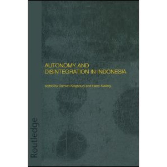 Autonomy and Disintegration in Indonesia Autonomy and Disintegration in Indonesia