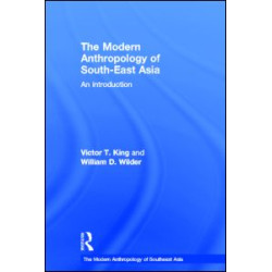 The Modern Anthropology of South-East Asia The Modern Anthropology of South-East Asia