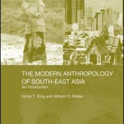 The Modern Anthropology of South-East Asia The Modern Anthropology of South-East Asia