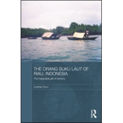 The Orang Suku Laut of Riau, Indonesia The Orang Suku Laut of Riau, Indonesia