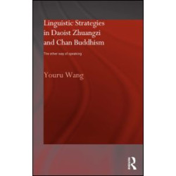 Linguistic Strategies in Daoist Zhuangzi and Chan Buddhism Linguistic Strategies in Daoist Zhuangzi and Chan Buddhism