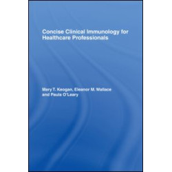Concise Clinical Immunology for Healthcare Professionals Concise Clinical Immunology for Healthcare Professionals