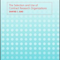 The Selection and Use of Contract Research Organizations The Selection and Use of Contract Research Organizations
