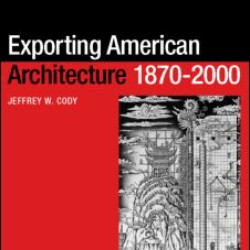 Exporting American Architecture 1870-2000 Exporting American Architecture 1870-2000